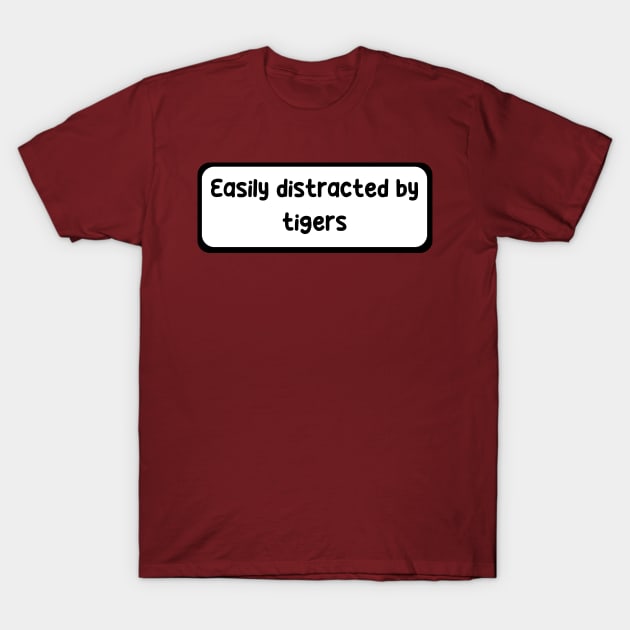 Easily distracted by Tigers T-Shirt by zachlart